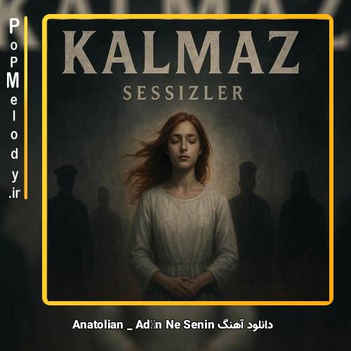 دانلود آهنگ Anatolian Adın Ne Senin